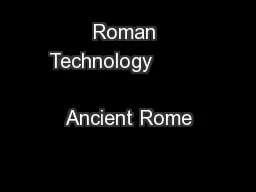 Roman Technology                              Ancient Rome