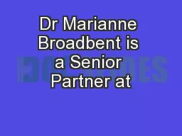 Dr Marianne Broadbent is a Senior Partner at