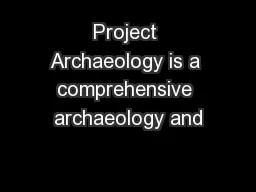 Project Archaeology is a comprehensive archaeology and