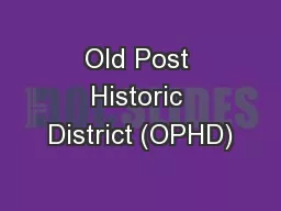 Old Post Historic District (OPHD)