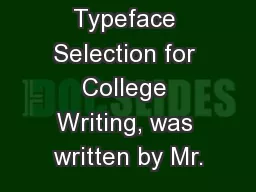 This guide, Typeface Selection for College Writing, was written by Mr.