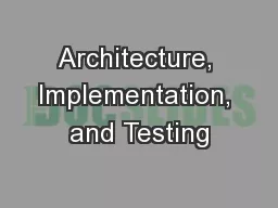 Architecture, Implementation, and Testing