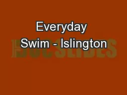 Everyday Swim - Islington