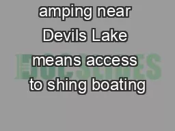 amping near Devils Lake means access to shing boating