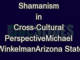 Shamanism in Cross-Cultural PerspectiveMichael WinkelmanArizona State