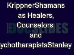 KrippnerShamans as Healers, Counselors, and PsychotherapistsStanley Kr