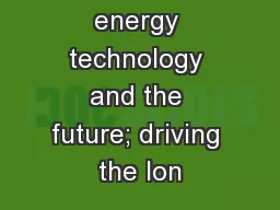 Renewable energy technology and the future; driving the lon