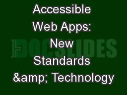 Accessible Web Apps: New Standards & Technology