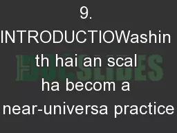 9. INTRODUCTIOWashin th hai an scal ha becom a near-universa practice