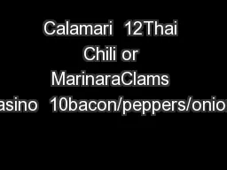 Calamari  12Thai Chili or MarinaraClams Casino  10bacon/peppers/onions
