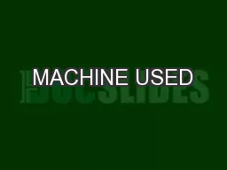 MACHINE USED