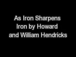 As Iron Sharpens Iron by Howard and William Hendricks