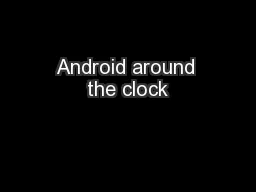 Android around the clock