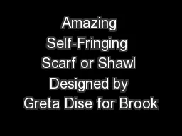 Amazing Self-Fringing  Scarf or Shawl Designed by Greta Dise for Brook