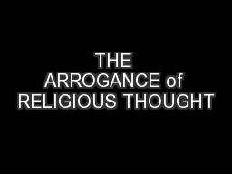 THE ARROGANCE of RELIGIOUS THOUGHT
