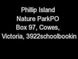 Phillip Island Nature ParkPO Box 97, Cowes, Victoria, 3922schoolbookin