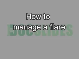 How to manage a flare