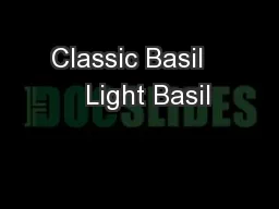 Classic Basil     Light Basil