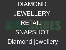 DIAMOND JEWELLERY RETAIL  SNAPSHOT Diamond jewellery