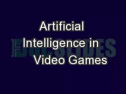 Artificial Intelligence in     Video Games