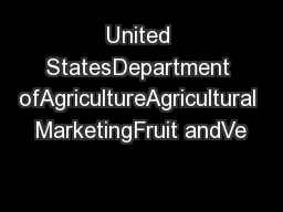 United StatesDepartment ofAgricultureAgricultural MarketingFruit andVe