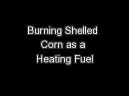 Burning Shelled Corn as a Heating Fuel