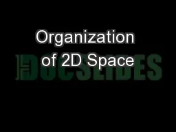 Organization of 2D Space