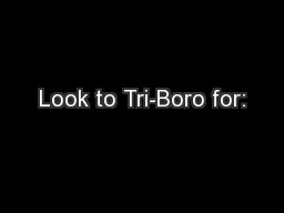 Look to Tri-Boro for: