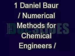 1 Daniel Baur / Numerical Methods for Chemical Engineers /