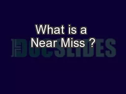 What is a Near Miss ?