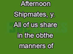 Good Afternoon Shipmates, y.  All of us share in the obthe manners of