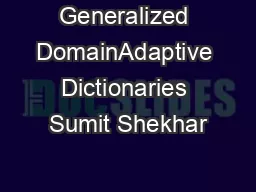 Generalized DomainAdaptive Dictionaries Sumit Shekhar