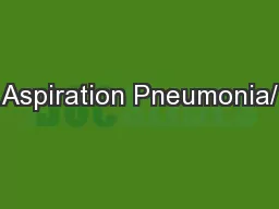 Aspiration Pneumonia/