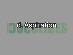 d. Aspiration