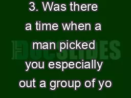 3. Was there a time when a man picked you especially out a group of yo