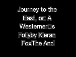 Journey to the East, or: A Westerner’s Follyby Kieran FoxThe Anci