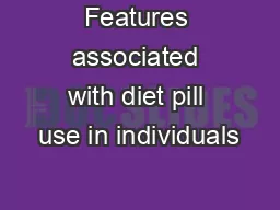 Features associated with diet pill use in individuals