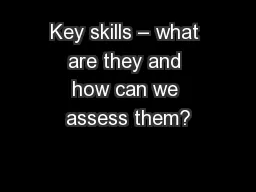 Key skills – what are they and how can we assess them?