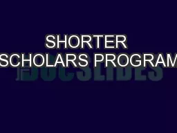 SHORTER SCHOLARS PROGRAM