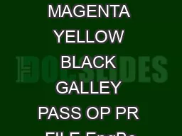 CYAN MAGENTA YELLOW BLACK GALLEY PASS OP PR FILE EngBo