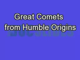 Great Comets from Humble Origins