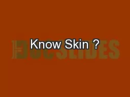 Know Skin ?