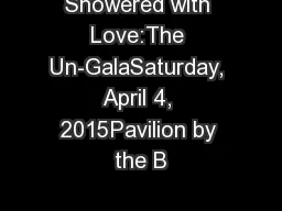 Showered with Love:The Un-GalaSaturday, April 4, 2015Pavilion by the B