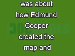Our chapter was about how Edmund Cooper created the map and
