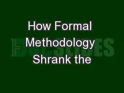 How Formal Methodology Shrank the
