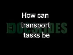 How can transport tasks be
