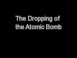 The Dropping of the Atomic Bomb