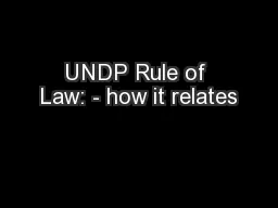 UNDP Rule of Law: - how it relates