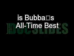 is Bubba’s All-Time Best