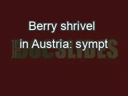 Berry shrivel in Austria: sympt